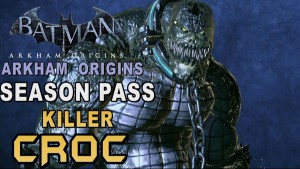 Road to Batman Arkham Origins - Season Pass & Killer Croc!