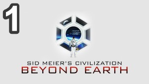 Let's Play Sid Meier's Civilization Beyond Earth - Episode 1 - Beyond Earth Gameplay Gameplay