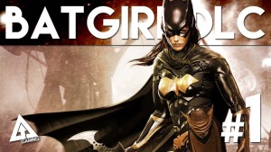 Batman Arkham Knight Batgirl DLC Gameplay Part 1 Gameplay