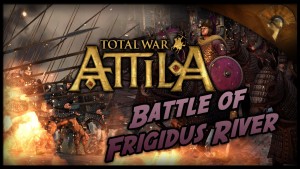 Total War: Attila - Gameplay ~ The Battle of Frigidus River