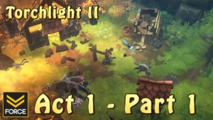 Torchlight 2: Act 1 - Part 1 (Gameplay)