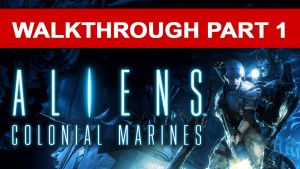 Aliens Colonial Marines Walkthrough