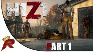 H1Z1 Gameplay - Part 1: 