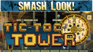 Smash Look! - Tic-Toc Tower Gameplay Gameplay