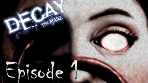 Decay: The Mare Episode 1 - Full Playthrough (Gameplay / Walkthrough) Gameplay