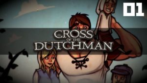 Let's Play Cross of the Dutchman Part 1 - Gameplay Introduction Gameplay